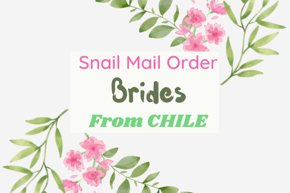 Snail mail Order Brides to be From Chile